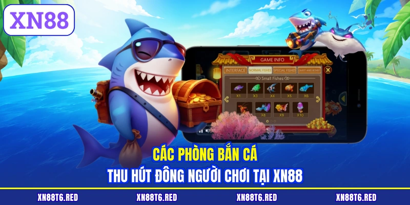 Bắn Cá XN88 - Khám Phá Đại Dương Rinh Xu Vàng Cực Khủng