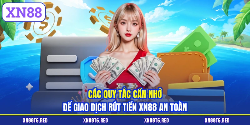 Rút Tiền XN88 | Quy Trình Đổi Thưởng An Toàn Siêu Tốc
