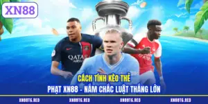 Thể Thao XN88- Đỉnh Cao Cá Cược Rinh Thưởng Cực Khủng