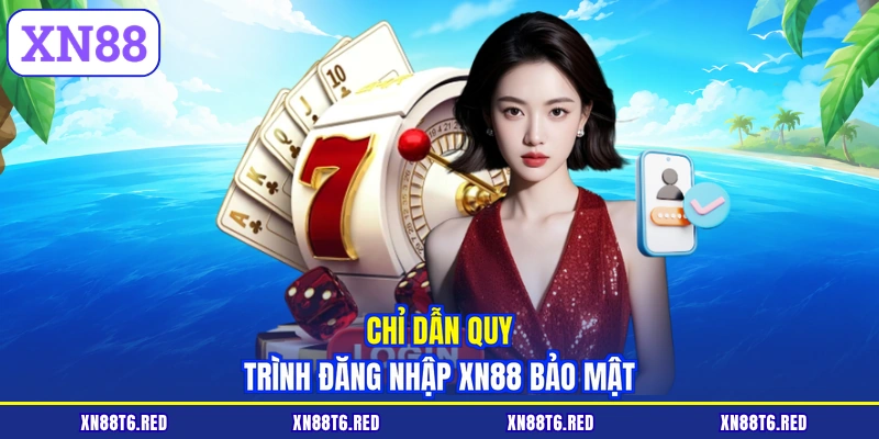 Đăng Nhập XN88 | Link Vào Hệ Thống Không Bị Chặn Mới Nhất