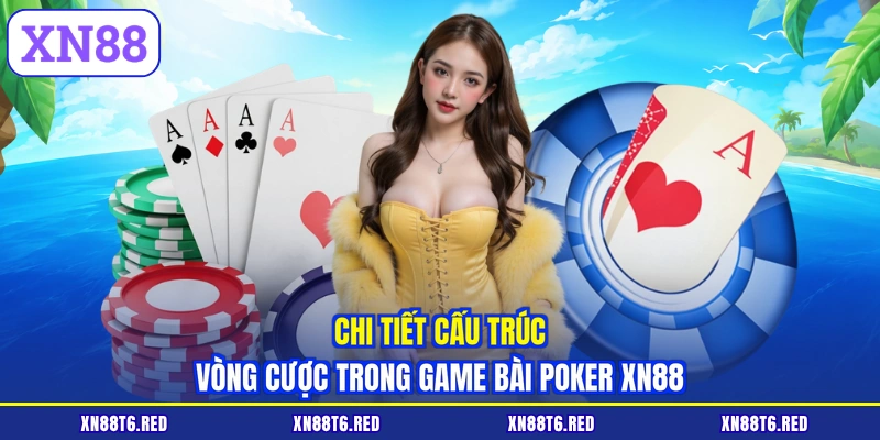 Game Bài Poker - So Tài Đẳng Cấp Săn Thưởng Hấp Dẫn Tại XN88