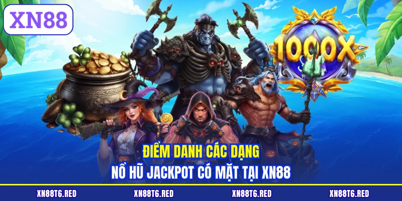 Nổ Hũ Jackpot XN88 - Phương Pháp Săn Quỹ Thưởng Hàng Tỷ