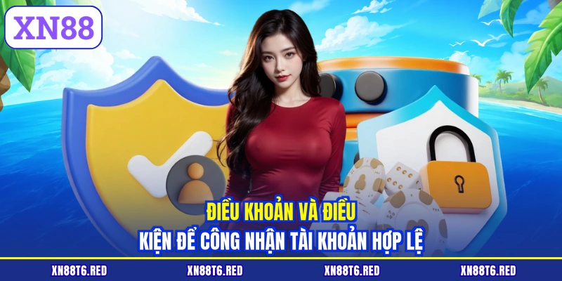 Điều Khoản Và Điều Kiện | Quy Định XN88 Thành Viên Cần Biết