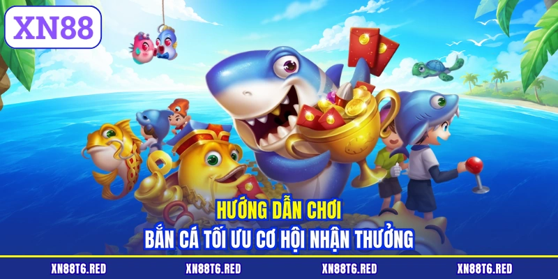 Bắn Cá 5 Sao XN88 - Săn Cá Mỏi Tay Nhận Ngay Lộc Cực Lớn
