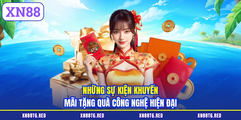 Khuyến Mãi XN88 | Tổng Hợp Sự Kiện Tặng Quà Cho Hội Viên