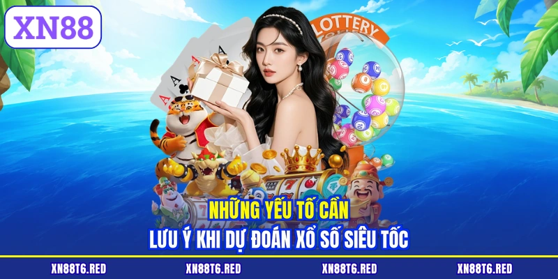 Dự Đoán Xổ Số Siêu Tốc XN88 - Phương Pháp Soi Cầu Thực Tế