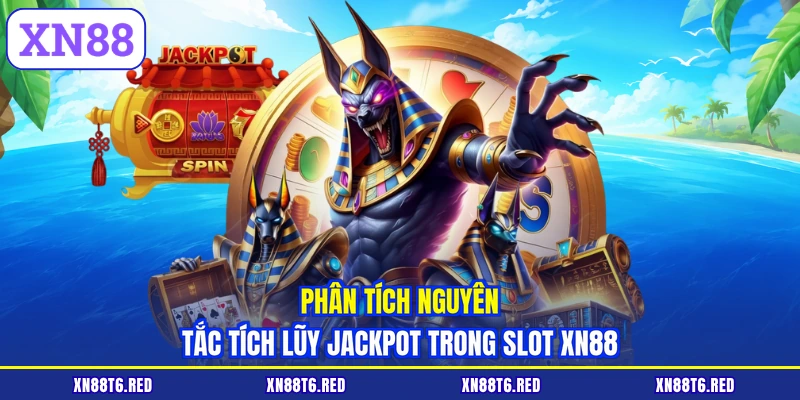 Nổ Hũ Jackpot XN88 - Phương Pháp Săn Quỹ Thưởng Hàng Tỷ