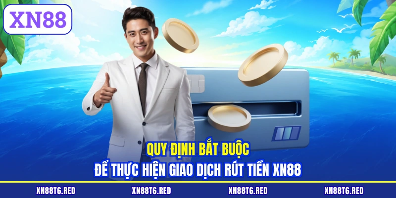 Rút Tiền XN88 | Quy Trình Đổi Thưởng An Toàn Siêu Tốc