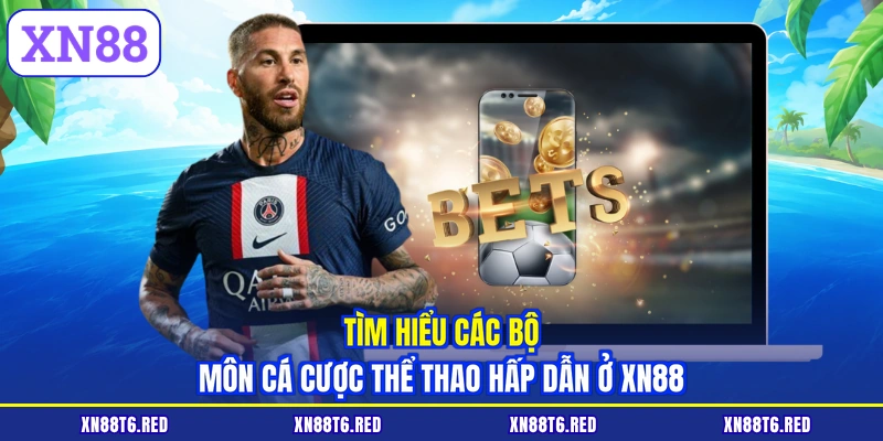 Thể Thao XN88- Đỉnh Cao Cá Cược Rinh Thưởng Cực Khủng