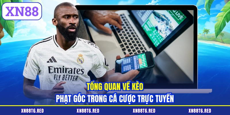 Kèo Phạt Góc Trực Tuyến XN88 - Bắt Bài Hay Hốt Bạc Ngay